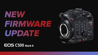 Canon EOS C500 Mark II Firmware Update [upl. by Namlaz]