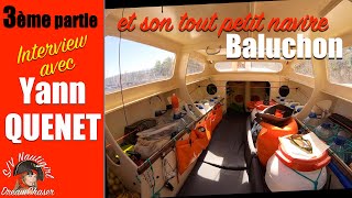 Rencontre avec Yann Quenet et son petit bateau de 4m quotBaluchonquot  Partie 3 [upl. by Nilrak613]