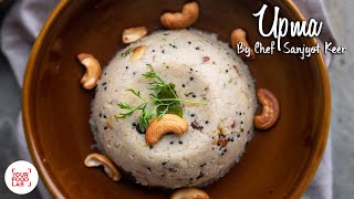 Upma Recipe  उपमा  Chef Sanjyot Keer [upl. by Saffier793]