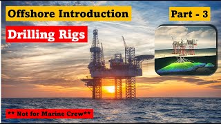 Offshore Intro Part 3  DRILLING RIG [upl. by Ailegna]