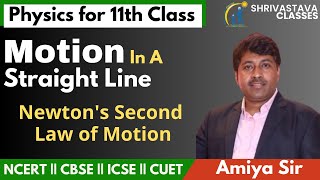 Newtons Second Law of Motion Motion in a Straight Line Class 11  Amiya Sir  Shrivastava Classes [upl. by Holly]