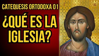 ¿Qué es la iglesia Ortodoxa  Catequesis Ortodoxa 01 [upl. by Hattie]