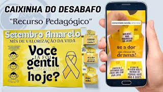 SETEMBRO AMARELO  Caixinha do Desabafo [upl. by Anuahs]