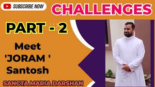 CHALLENGESSECOND PART of MEET JORAM SANTOSH [upl. by Northway]