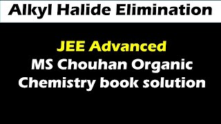 41ALKYL HALIDEELIMINATION MS CHAUHAN ORGANIC CHEMISTRY VIDEO SOLUTION [upl. by Kalin]