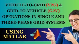 MATLAB Implementation of V2G and G2V Operations in Single and ThreePhase Grid Systems  V2G and G2V [upl. by Yesnikcm]