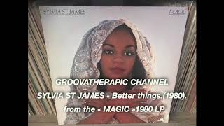 SYLVIA ST JAMES  Better things1980 [upl. by Ayatnohs]