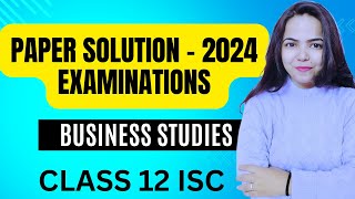 BUSINESS STUDIES  PAPER SOLUTION 2024 EXAMINATIONS for Class 12 ISC [upl. by Namrac]