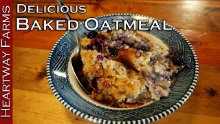 How to Make Baked Oatmeal  Heartway Farms  Survival Food  Recipe  Homesteaders of America [upl. by Fulbert827]