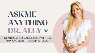 AMA Dr Ally  New Research Vaginismus Symptoms Improve with the PRM Protocol™ [upl. by Ttik]