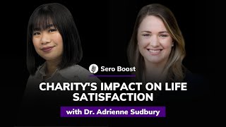 Dr Adrienne Sudbury Charitys Impact on Life Satisfaction  Sero Boost 54 [upl. by Gilmour]