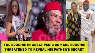 YUL EDOCHIE IN GREAT PANIC AS KARL EDOCHIE THREATENED TO REVEAL HIS FATHERS SECRET [upl. by Yand]