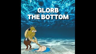 The Bottom 2 Glorb lyrics [upl. by Ezana528]