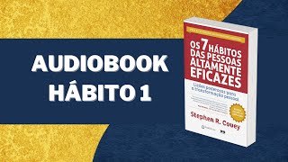 Os 7 hábitos das pessoas altamente eficazes AUDIOLIVRO  HÁBITO 1  narraçãohumana [upl. by Ayhtak]