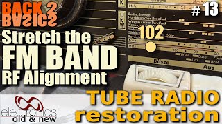 How to extend tuning range with an FM RF alignment  Tube Radio Restoration Back to Basics part 13 [upl. by Scribner]