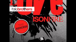 ItaloBrothers  Love is On Fire Remix 2012 [upl. by Eivol136]