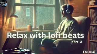 Relax with lofi beats part3 hindi lofi songs 2024 Mind Relax Lofi Song Mind Relax Lofi Mashup [upl. by Nolyad]