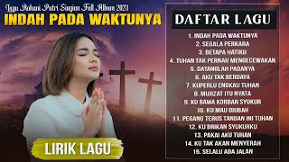 INDAH PADA WAKTUNYA LIRIK  PUTRI SIAGIAN  LAGU ROHANI KRISTEN TERBARU 2023 PALING MENYENTUH HATI [upl. by Taddeo]