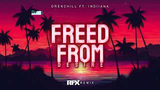 Drenchill ft Indiiana  Freed from Desire RFX REMIX 2024 [upl. by Mehala]