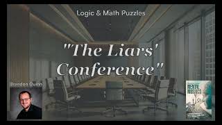 Can You Solve quotThe Liars Conferencequot  Puzzle from Mental Mosaics [upl. by Argela]