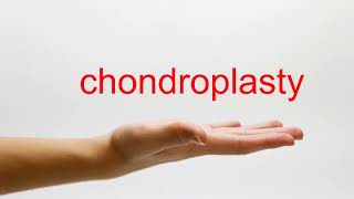 How to Pronounce chondroplasty  American English [upl. by Darya684]