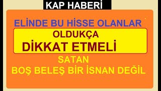 ELÄ°NDE BU HÄ°SSE OLAN OLDUKÃ‡A DÄ°KKAT ETMELÄ°  SATAN BOÅ BÄ°R Ä°NSAN DEÄÄ°L  BORSA HÄ°SSE PARA ÅÄ°RKET KÃ‚R [upl. by Prestige]