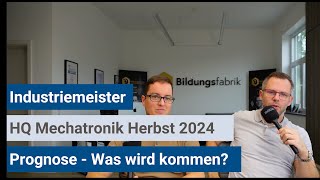 Industriemeister IHK  Prognose HQMechatronik Herbst 2024 [upl. by Wernda]