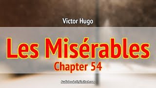 Les Misérables Audiobook Chapter 54 [upl. by Einnaoj]