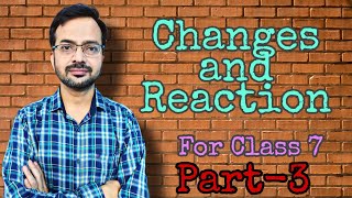 Chapter 3 l Changes and Reaction l Class 7 l By Ashutosh Sir [upl. by Hsara]