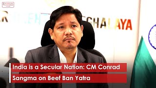 India is a Secular Nation CM Conrad Sangma on Beef Ban Yatra [upl. by Nytsirhc660]