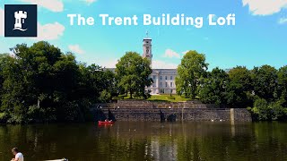 The Trent Building  University of Nottingham Lofi [upl. by Tolley]