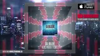 DJ Bler  Kalinka Time Original Mix [upl. by Seuqram]