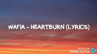 Wafia  Heartburn  Lyrics [upl. by Whalen80]