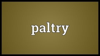 Paltry Meaning [upl. by Ijar512]