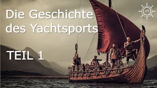 Geschichte des Yachtsports  Teil I  Anfänge der Schifffahrt [upl. by Delorenzo]