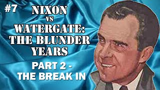 7  Nixon vs Watergate The Blunder Years Part 2 [upl. by Solim430]