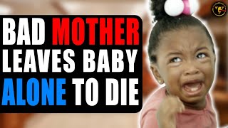 Wicked Mother Leaves Baby Alone To Die Watch What Happens Next [upl. by Lotsyrk]