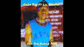 vha Sea Khole Mp3  Gaza Boy Ft Lil Rawfhy [upl. by Wilcox343]