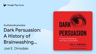 Dark Persuasion A History of Brainwashing from… by Joel E Dimsdale · Audiobook preview [upl. by Frodina]