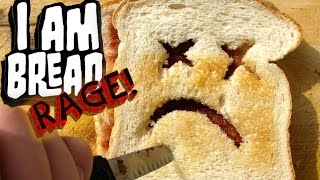 I Am Bread Rage in the Kitchen [upl. by Nosneb888]