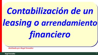 23 Contabilización del leasing o arrendamiento financiero [upl. by Selinda]