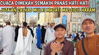 WASPADA CUACA KOTA MEKAH SEMAKIN PANAS MEDEKATI PELAKSANAAN HAJI [upl. by Kcuhc]