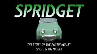 Spridget The Story of the Austin Healey Sprite amp MG Midget [upl. by Thomey]