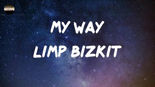 Limp Bizkit  My Way Lyrics [upl. by Cynthla]