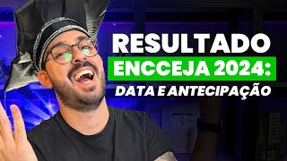 RESULTADO ENCCEJA 2024 DATA e ANTECIPAÇÃO [upl. by Aillimac]