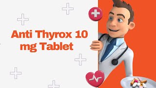 Anti Thyrox 10 mg Tablet [upl. by Sylirama]