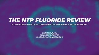 A Deep Dive Into The NTP Fluoride Neurotoxicity Review [upl. by Nalhsa]