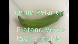 Como pelar un Platano Verde facil y rapido Nunca visto [upl. by Elon]