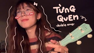 Từng quen  Wren Evans  Ukulele cover 🩷  Nhìn em anh bối rối anh thua rồi tim em lắm lối [upl. by Drofxer]