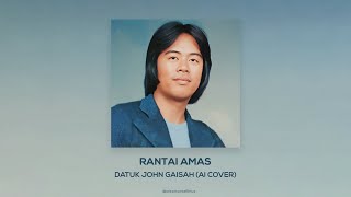 Rantai Amas  Datuk John Gaisah AI Cover [upl. by Leuqram]